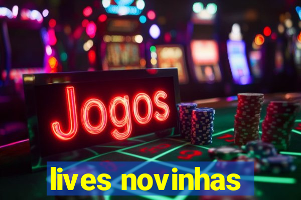 lives novinhas